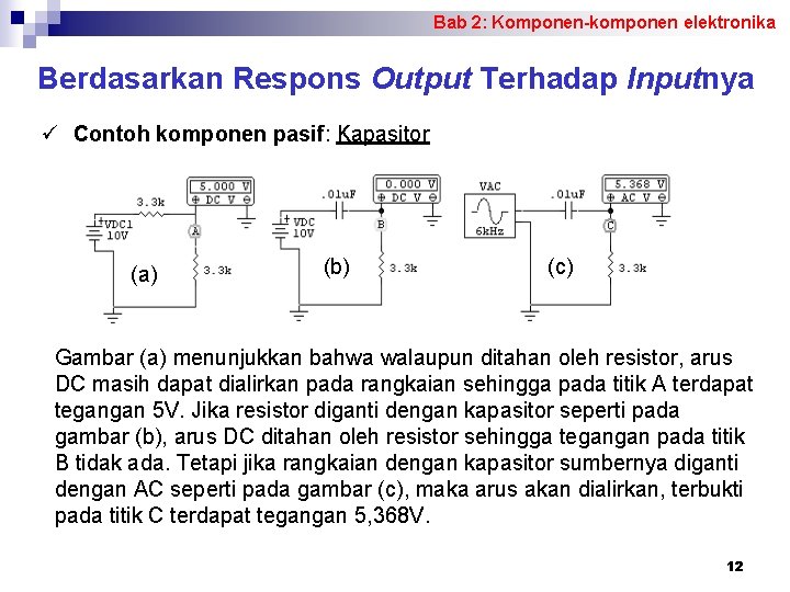 Bab 2: Komponen-komponen elektronika Berdasarkan Respons Output Terhadap Inputnya ü Contoh komponen pasif: Kapasitor