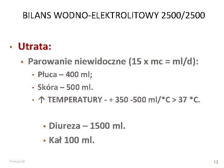 BILANS WODNO-ELEKTROLITOWY 2500/2500 • Utrata: • Parowanie niewidoczne (15 x mc = ml/d): •