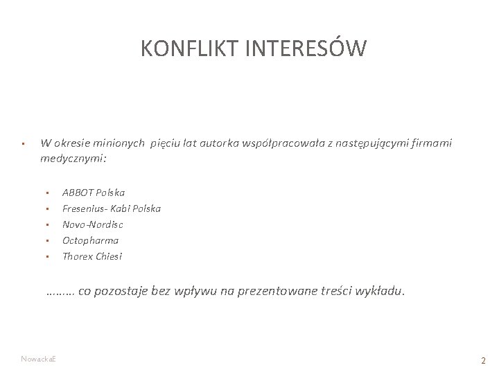 KONFLIKT INTERESÓW • W okresie minionych pięciu lat autorka współpracowała z następującymi firmami medycznymi: