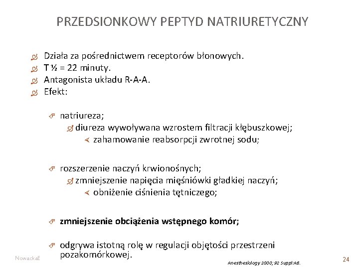 PRZEDSIONKOWY PEPTYD NATRIURETYCZNY Nowacka. E Działa za pośrednictwem receptorów błonowych. T ½ = 22