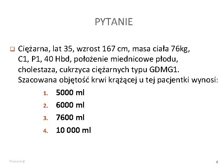 PYTANIE q Ciężarna, lat 35, wzrost 167 cm, masa ciała 76 kg, C 1,