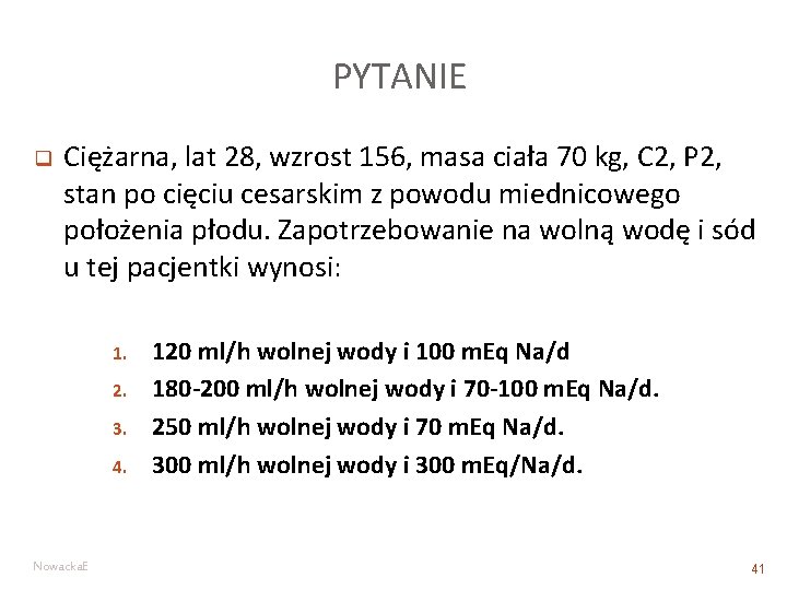 PYTANIE q Ciężarna, lat 28, wzrost 156, masa ciała 70 kg, C 2, P