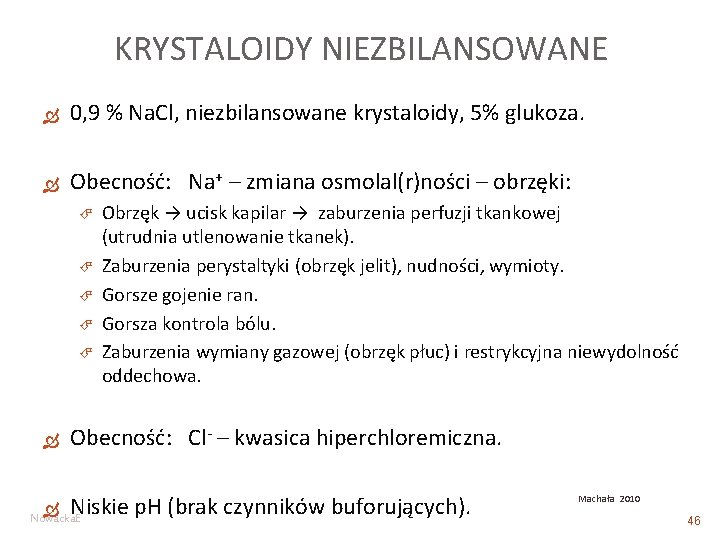 KRYSTALOIDY NIEZBILANSOWANE 0, 9 % Na. Cl, niezbilansowane krystaloidy, 5% glukoza. Obecność: Na+ –