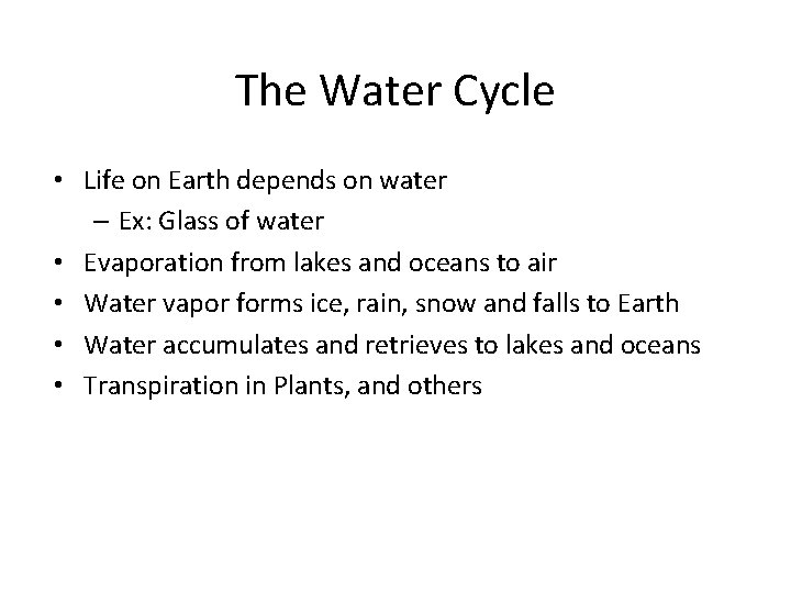 The Water Cycle • Life on Earth depends on water – Ex: Glass of