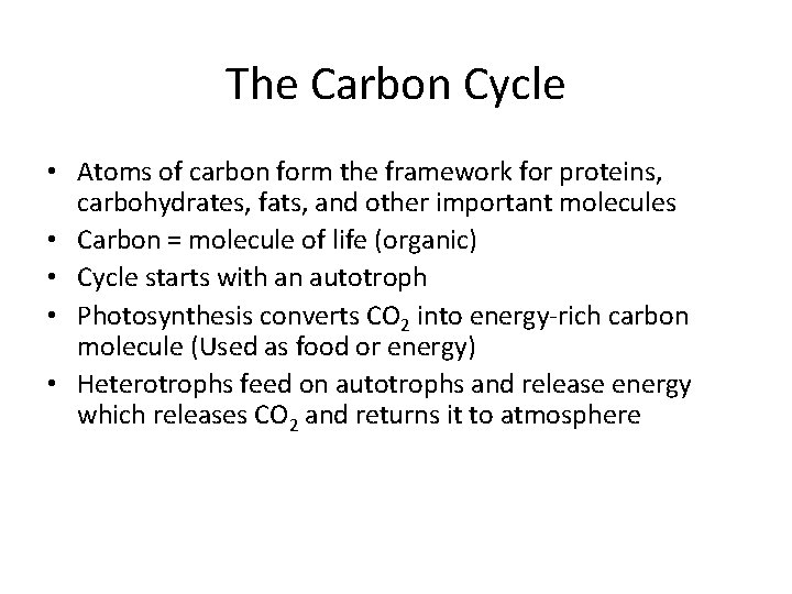 The Carbon Cycle • Atoms of carbon form the framework for proteins, carbohydrates, fats,