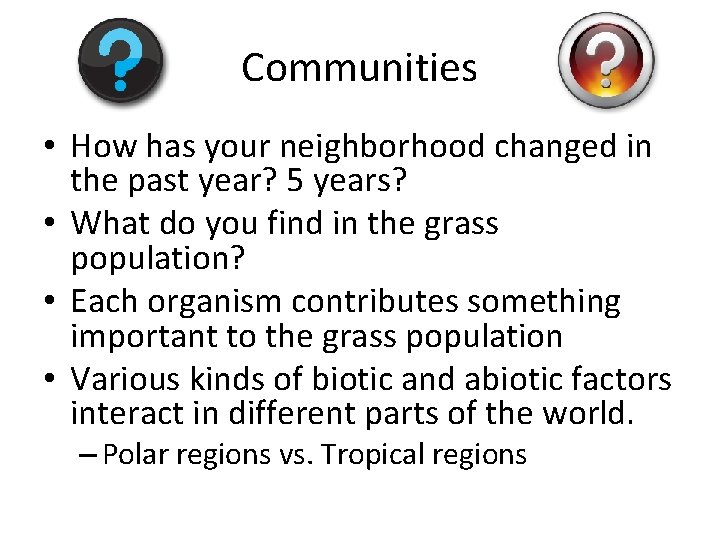 Communities • How has your neighborhood changed in the past year? 5 years? •