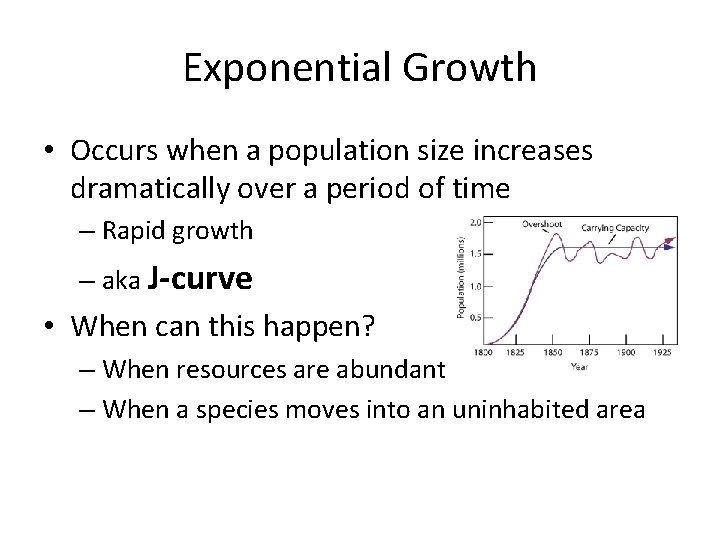 Exponential Growth • Occurs when a population size increases dramatically over a period of