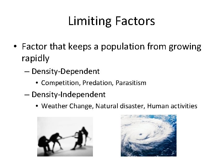 Limiting Factors • Factor that keeps a population from growing rapidly – Density-Dependent •