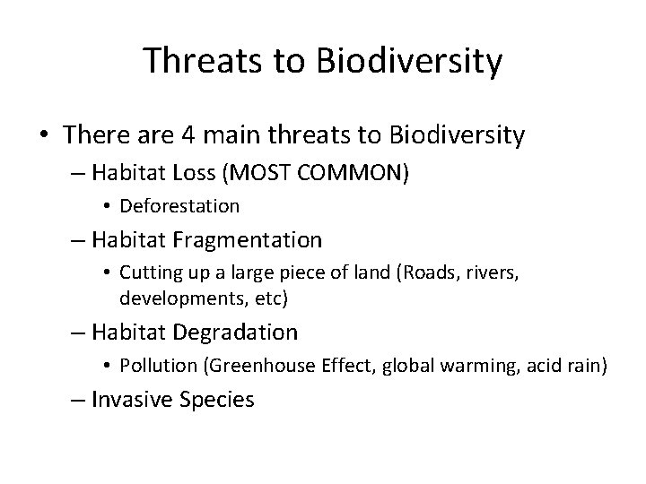 Threats to Biodiversity • There are 4 main threats to Biodiversity – Habitat Loss