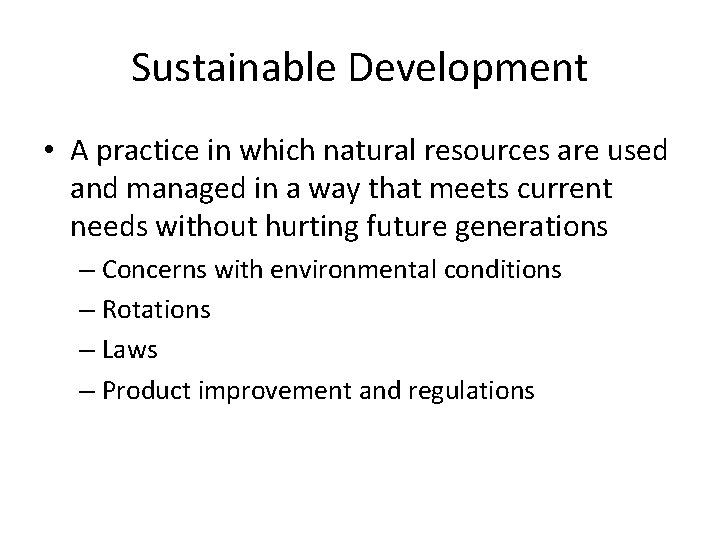 Sustainable Development • A practice in which natural resources are used and managed in