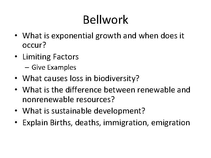 Bellwork • What is exponential growth and when does it occur? • Limiting Factors