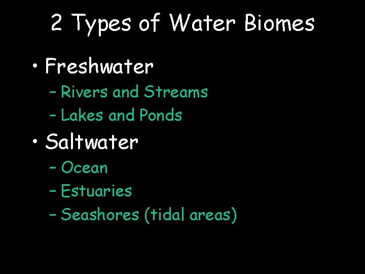 2 Types of Water Biomes • Freshwater – Rivers and Streams – Lakes and
