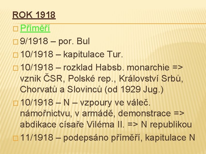 ROK 1918 � Příměří � 9/1918 – por. Bul � 10/1918 – kapitulace Tur.