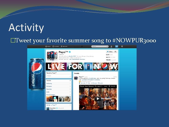 Activity �Tweet your favorite summer song to #NOWPUR 3000 