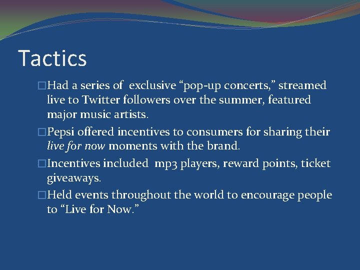 Tactics �Had a series of exclusive “pop-up concerts, ” streamed live to Twitter followers