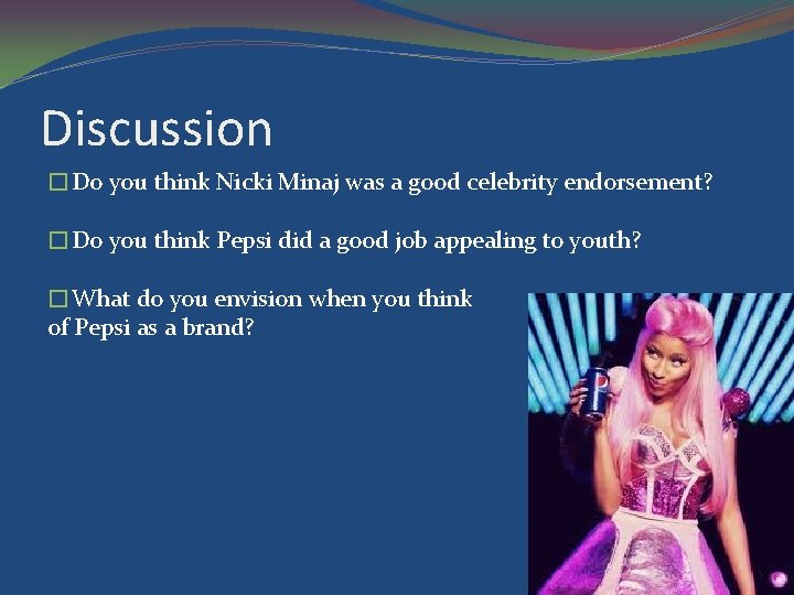 Discussion �Do you think Nicki Minaj was a good celebrity endorsement? �Do you think