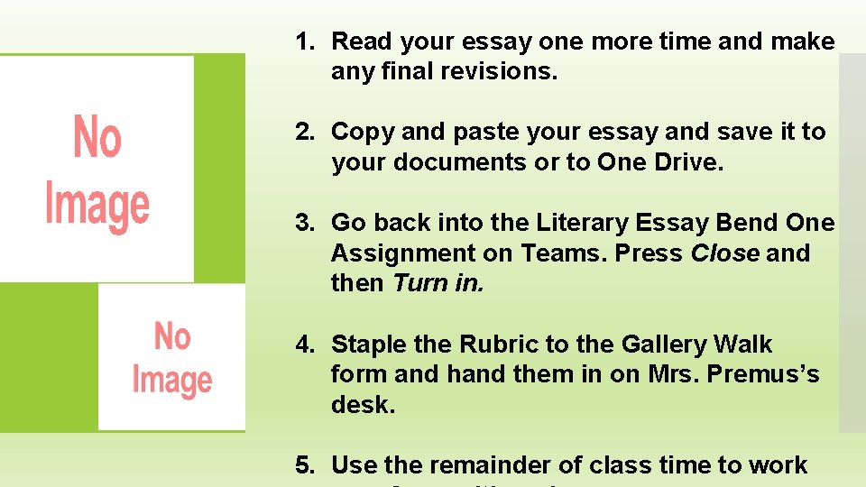 1. Read your essay one more time and make any final revisions. 2. Copy