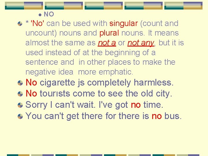 l NO * 'No' can be used with singular (count and uncount) nouns and