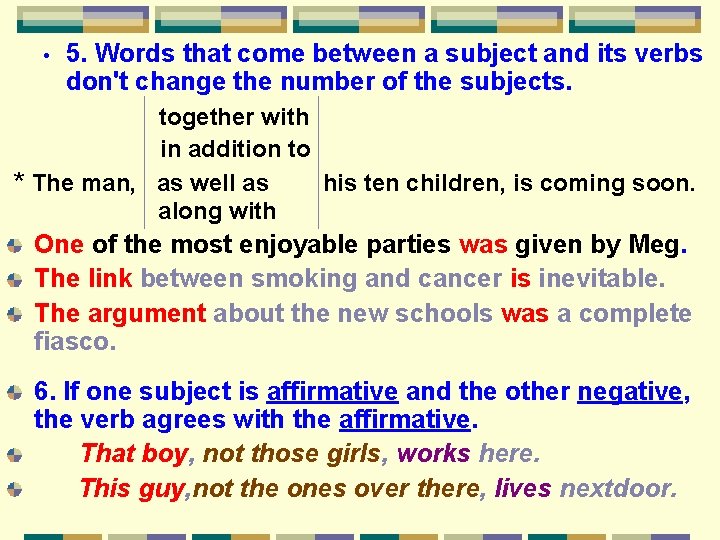  • 5. Words that come between a subject and its verbs don't change