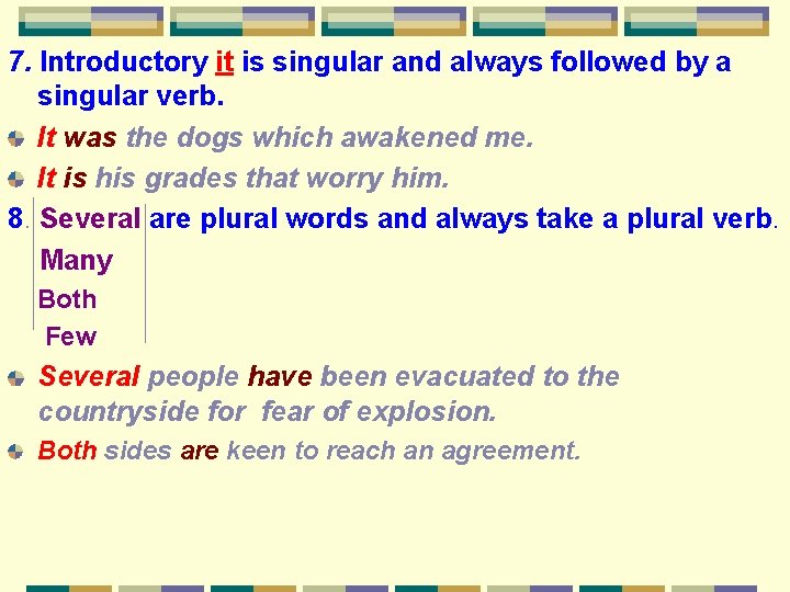 7. Introductory it is singular and always followed by a singular verb. It was