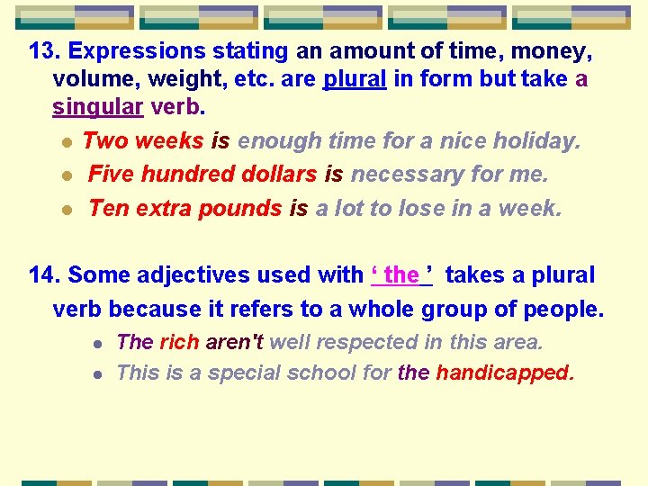 13. Expressions stating an amount of time, money, volume, weight, etc. are plural in