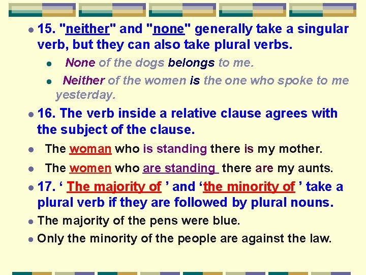 l 15. "neither" and "none" generally take a singular verb, but they can also