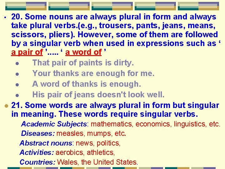  • l 20. Some nouns are always plural in form and always take