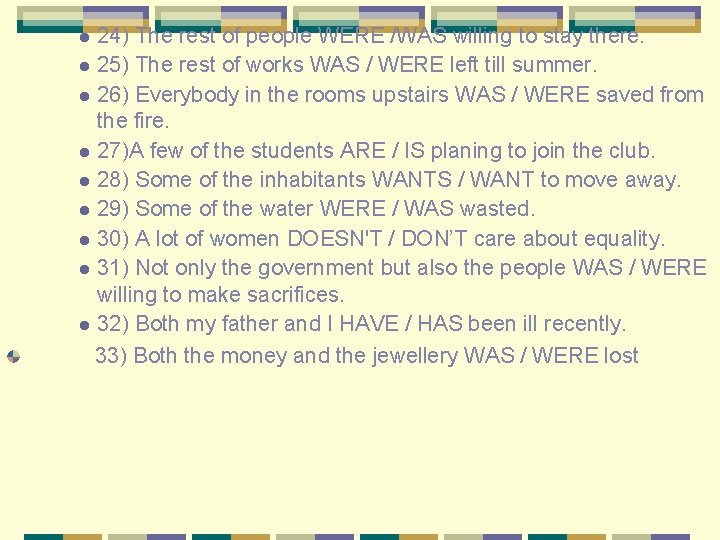 24) The rest of people WERE /WAS willing to stay there. l 25) The