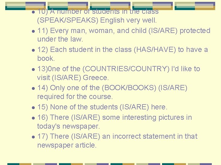 10) A number of students in the class (SPEAK/SPEAKS) English very well. l 11)