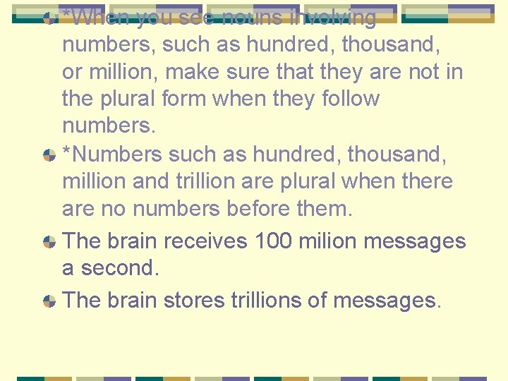 *When you see nouns involving numbers, such as hundred, thousand, or million, make sure