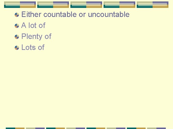 Either countable or uncountable A lot of Plenty of Lots of 