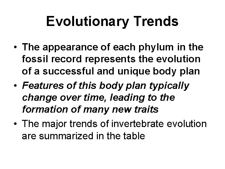 Evolutionary Trends • The appearance of each phylum in the fossil record represents the