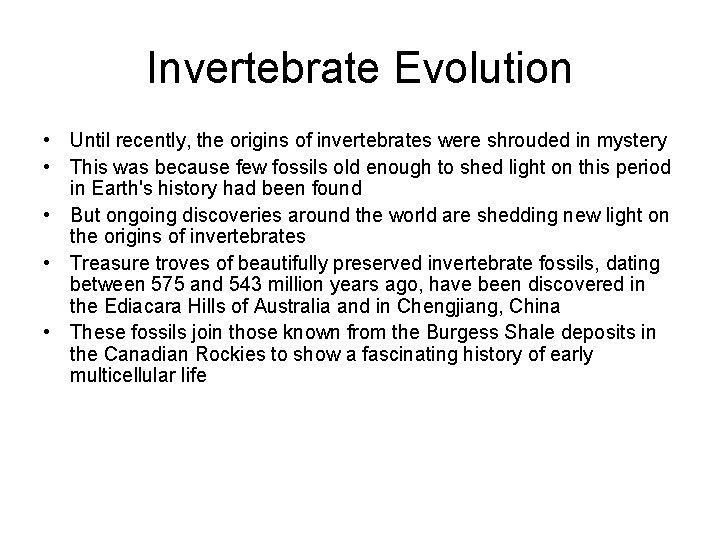 Invertebrate Evolution • Until recently, the origins of invertebrates were shrouded in mystery •