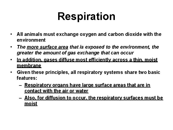 Respiration • All animals must exchange oxygen and carbon dioxide with the environment •