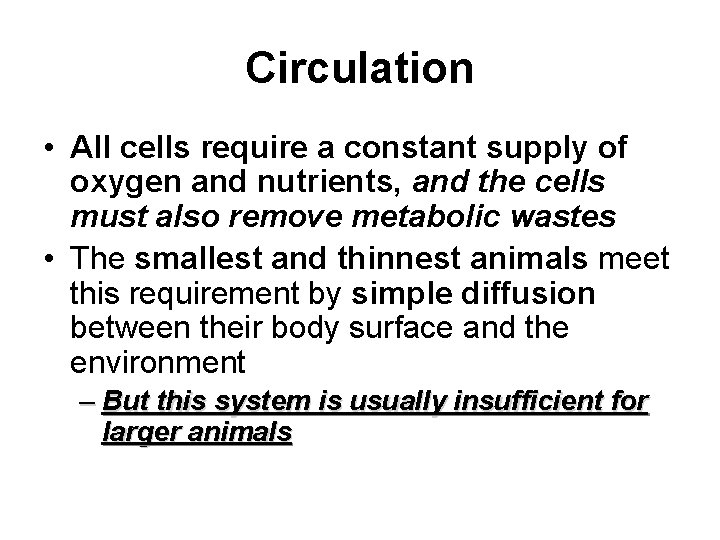 Circulation • All cells require a constant supply of oxygen and nutrients, and the