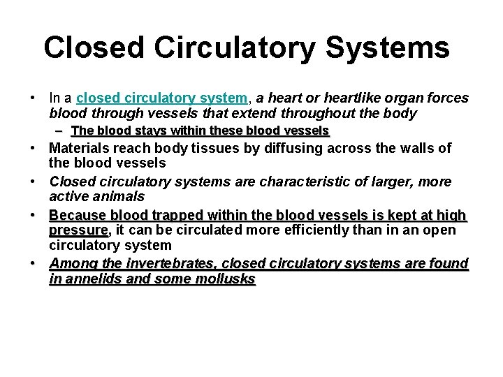 Closed Circulatory Systems • In a closed circulatory system, a heart or heartlike organ