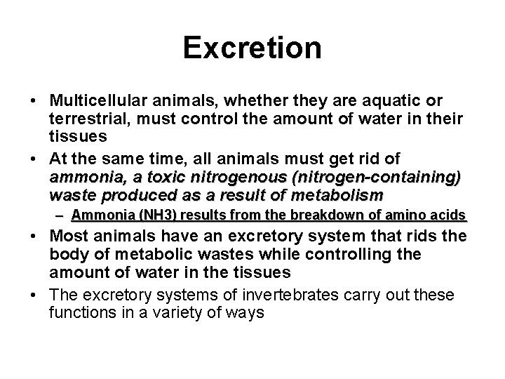 Excretion • Multicellular animals, whether they are aquatic or terrestrial, must control the amount