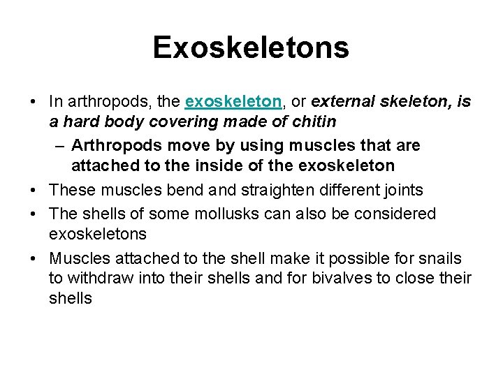 Exoskeletons • In arthropods, the exoskeleton, or external skeleton, is a hard body covering