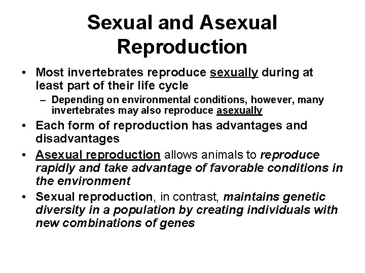 Sexual and Asexual Reproduction • Most invertebrates reproduce sexually during at least part of