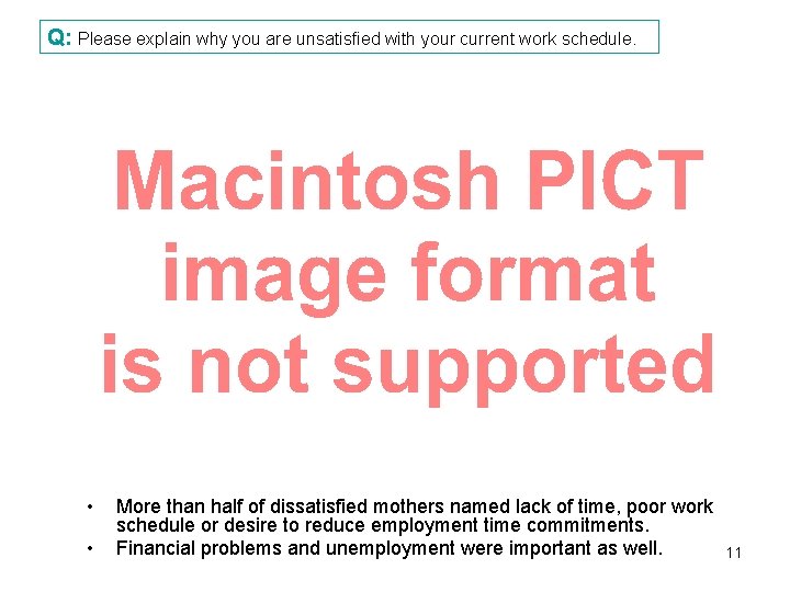 Q: Please explain why you are unsatisfied with your current work schedule. • •
