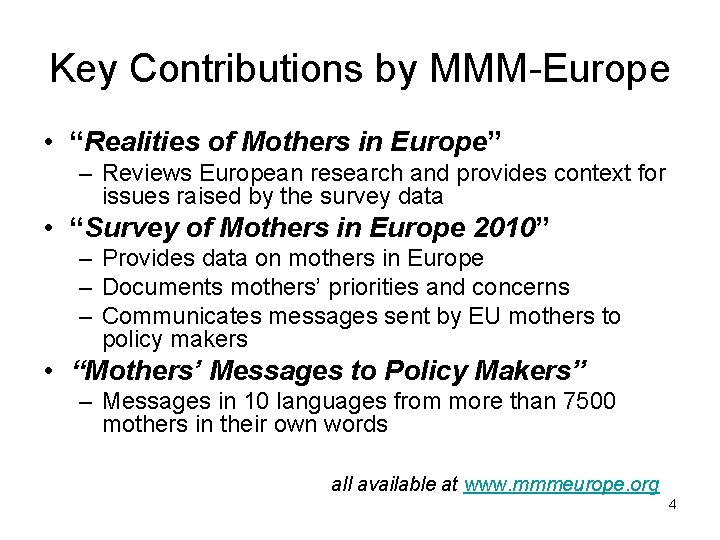 Key Contributions by MMM-Europe • “Realities of Mothers in Europe” – Reviews European research