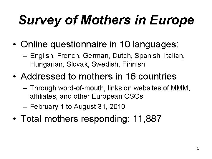 Survey of Mothers in Europe • Online questionnaire in 10 languages: – English, French,