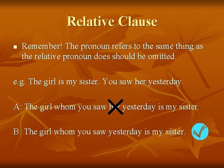 Relative Clause n Remember! The pronoun refers to the same thing as the relative