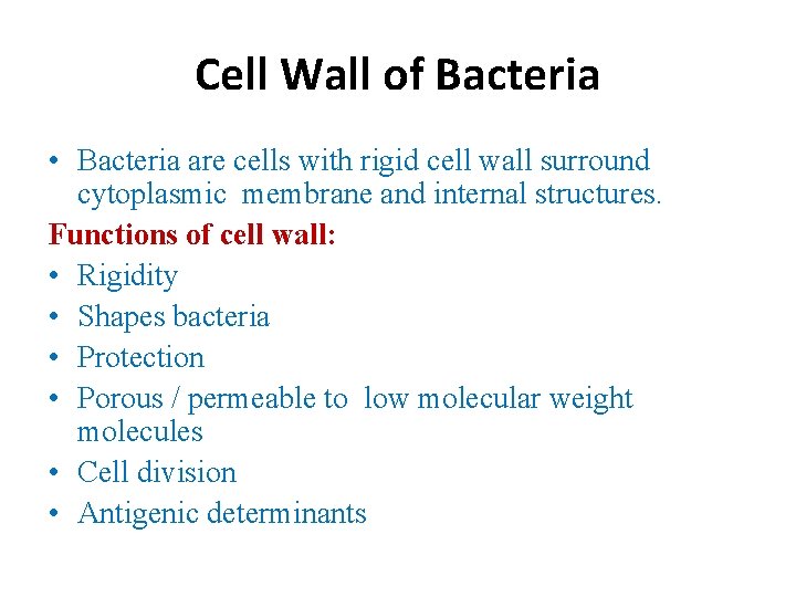 Cell Wall of Bacteria • Bacteria are cells with rigid cell wall surround cytoplasmic