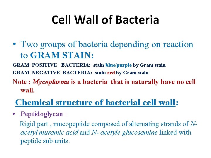 Cell Wall of Bacteria • Two groups of bacteria depending on reaction to GRAM