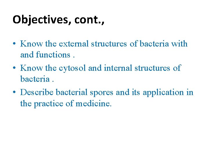 Objectives, cont. , • Know the external structures of bacteria with and functions. •