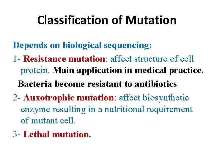 Classification of Mutation Depends on biological sequencing: 1 - Resistance mutation: affect structure of