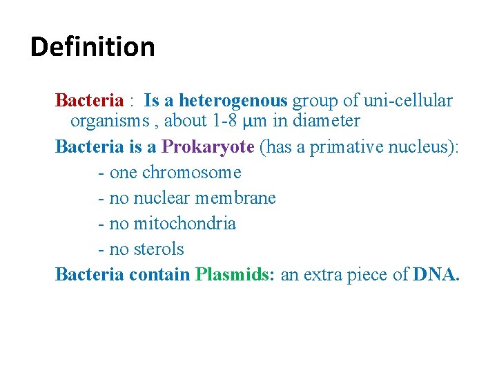 Definition Bacteria : Is a heterogenous group of uni-cellular organisms , about 1 -8