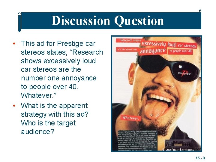Discussion Question • This ad for Prestige car stereos states, “Research shows excessively loud