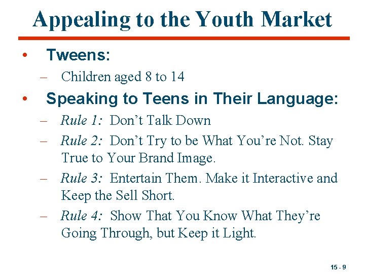 Appealing to the Youth Market • Tweens: – Children aged 8 to 14 •